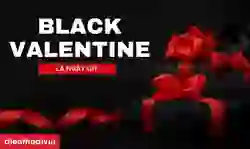 Valentine đen là ngày gì? Valentine Đen ngày mấy 2025?