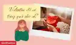 Valentine đỏ ai tặng quà cho ai 2026? Có ý nghĩa thế nào?
