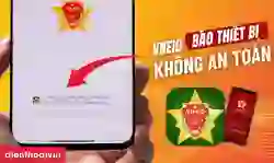 VNeID báo thiết bị không an toàn: Cách khắc phục