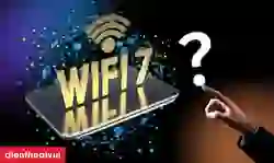 Wifi 7 là gì? Có gì vượt trội hơn Wifi 6?