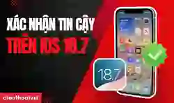 Xác nhận tin cậy trên iOS 18.7