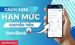 Xem hạn mức chuyển tiền VietinBank đơn giản