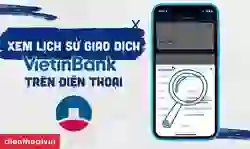 Xem lịch sử giao dịch VietinBank trên điện thoại