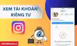 Xem tài khoản riêng tư Instagram không bị phát hiện