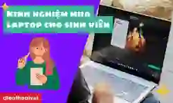Kinh nghiệm mua laptop cho sinh viên