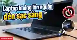 Laptop không lên nguồn đèn sạc sáng