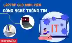 Laptop cho sinh viên công nghệ thông tin