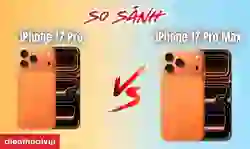 So sánh iPhone 17 Pro và 17 Pro Max: Nên chọn bản nào?