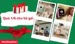 17 quà 1/6 cho bé gái 2026 dễ thương, ý nghĩa nhất