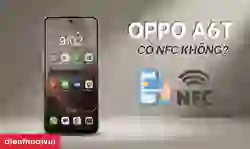 OPPO A6t có NFC không?