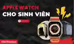 Apple Watch cho sinh viên