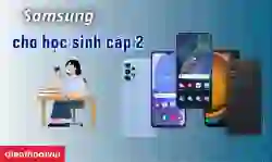 Samsung cho học sinh cấp 2