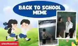 1.000+ Back to School meme hài hước, vui nhộn