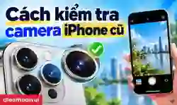 Cách kiểm tra camera iPhone cũ