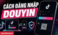 Cách đăng nhập Douyin - TikTok Trung Quốc đơn giản
