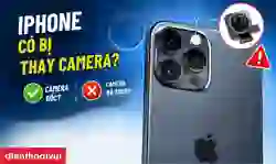 Cách kiểm tra iPhone có bị thay camera: 5 mẹo nhận biết