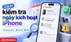 Cách kiểm tra ngày kích hoạt iPhone nhanh, chính xác