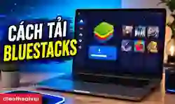 Cách tải Bluestackss phiên bản mới nhất