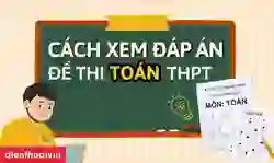 Cách xem đáp án đề thi Toán THPT