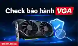 Check bảo hành VGA online ASUS, MSI, Gigabyte đơn giản
