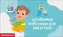 Có nên mua điện thoại cho trẻ 13 tuổi