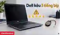 Dell kêu 5 tiếng bip