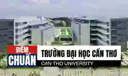 Điểm chuẩn Đại học Cần Thơ 2026 (TCT) cập nhật mới nhất