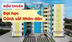 Điểm chuẩn Đại học Cảnh sát Nhân dân 2026 cập nhật đầy đủ