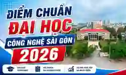 Điểm chuẩn Đại học Công nghệ Sài Gòn 2026