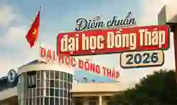 Điểm chuẩn Đại học Đồng Tháp 2026 mới