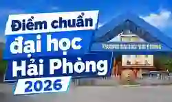 Điểm chuẩn Đại học Hải Phòng 2026 mới nhất