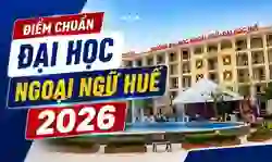Điểm chuẩn đại học Ngoại ngữ Huế 2026