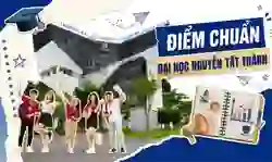 Công bố điểm chuẩn Đại học Nguyễn Tất Thành 2026 (NTT) đầy đủ