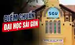 Điểm chuẩn đại học Sài Gòn 2026 (SGD) cập nhật mới