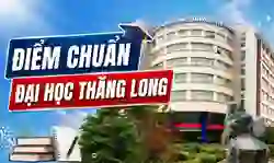 Điểm chuẩn Đại học Thăng Long 2026 (TLU) chính xác