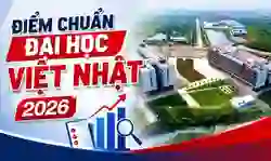 Điểm chuẩn Đại học Việt Nhật 2026