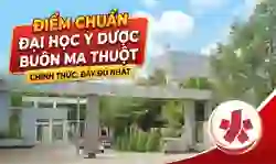 Điểm chuẩn Đại học Y Dược Buôn Ma Thuột 2026 mới nhất (BMU)