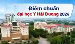 Điểm chuẩn Đại học Kỹ thuật Y tế Hải Dương 2026 chi tiết