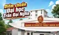 Điểm chuẩn Đại học Trần Đại Nghĩa 2026 đầy đủ (VPH)