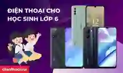 điện thoại cho học sinh lớp 6