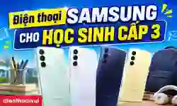 Điện thoại Samsung cho học sinh cấp 3
