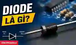 Diode là gì? Phân loại và cách kiểm tra diode