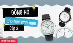 Đồng hồ cho học sinh nam cấp 3