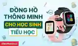 Đồng hồ thông minh cho học sinh cấp 1
