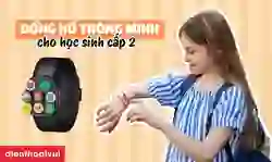 Đồng hồ thông minh cho học sinh cấp 2