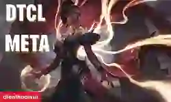 Cách chơi đội hình Meta ĐTCL mùa mới nhất