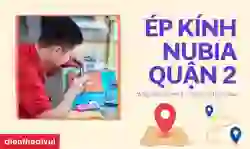 Ép kính Nubia quận 2 giá tốt, lấy ngay