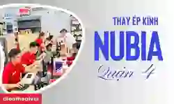 Ép kính Nubia quận 4 uy tín, bảo hành dài, giá rẻ