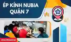 Ép kính Nubia quận 7 uy tín, lấy ngay