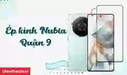 Ép kính Nubia quận 9 lấy ngay